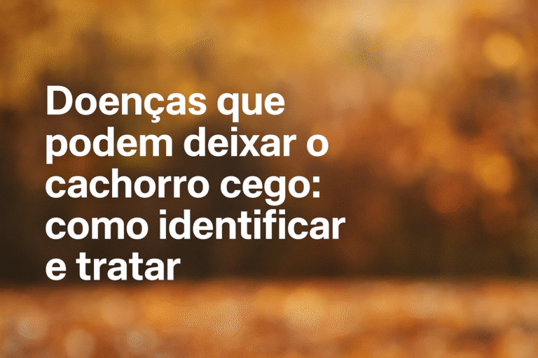 Doenças que podem deixar o cachorro cego: como identificar e tratar